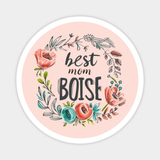 Best Mom from BOISE, mothers day gift ideas Magnet